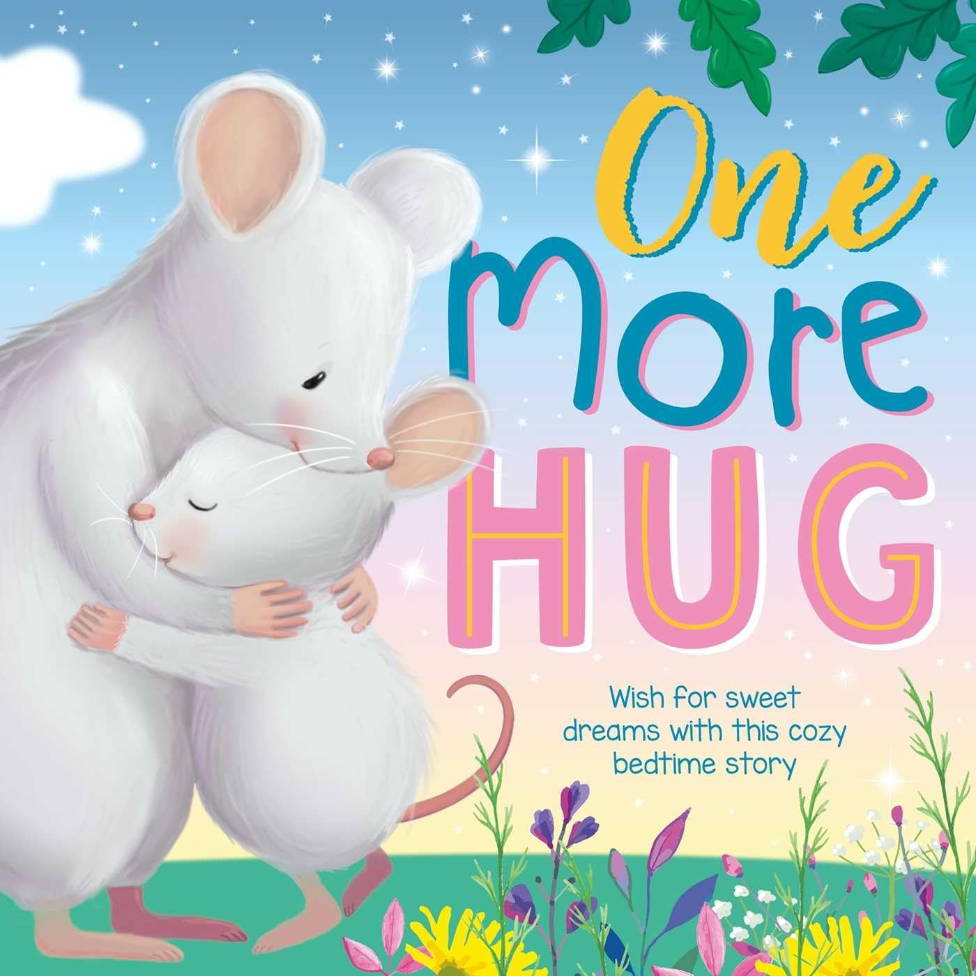 One More Hug: Wish for Sweet Dreams with This Cozy Bedtime Story