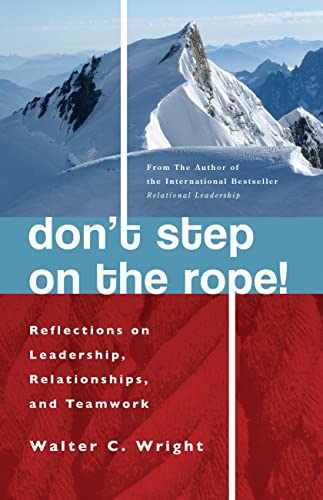 Don't Step on the Rope!: Reflections on Leadership, Relationships and Teamwork