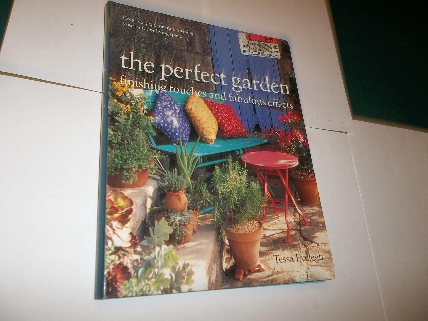 The perfect garden: Finishing touches and fabulous effects : creative ideas for transforming your outdoor living space