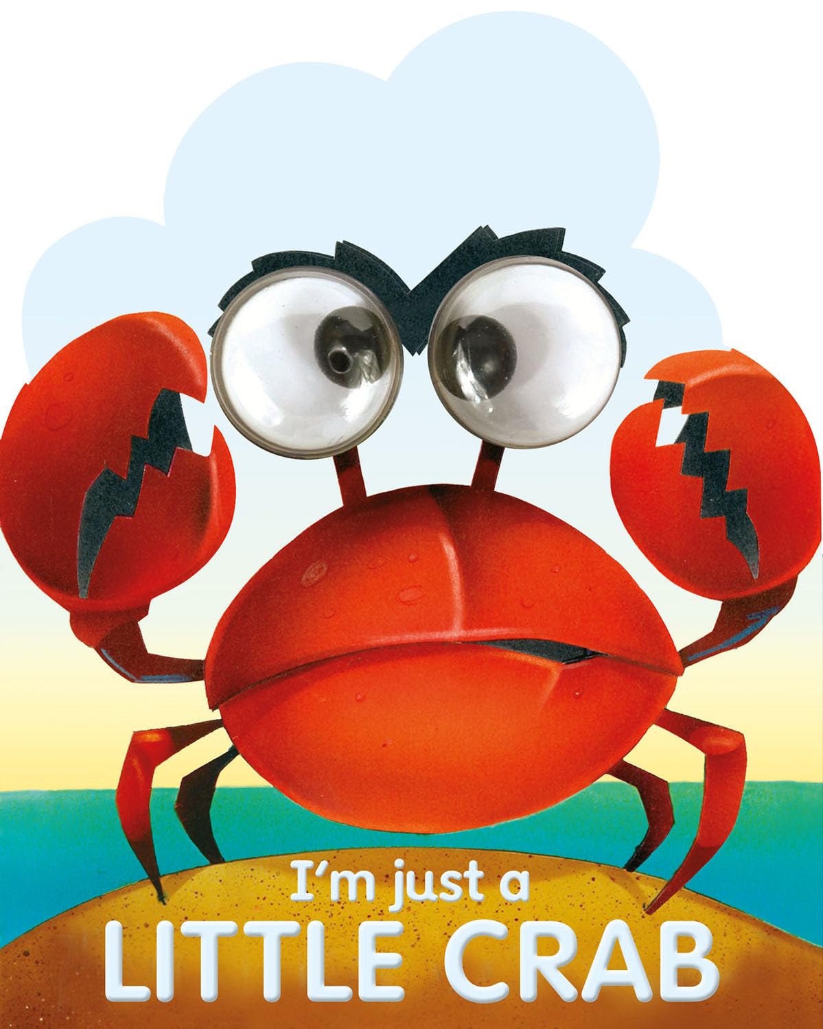 I'm Just A Little Crab (Googley-Eyed Board Books)