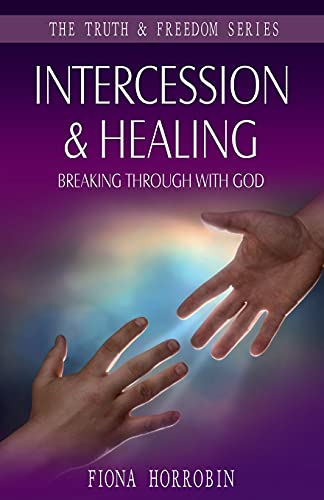 Intercession & Healing: Breaking Through with God