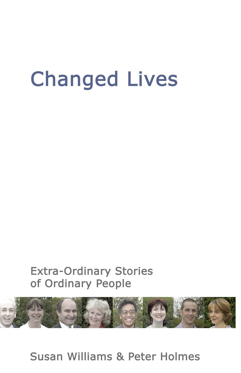 Changed Lives: Extraordinary Stories of Ordinary People
