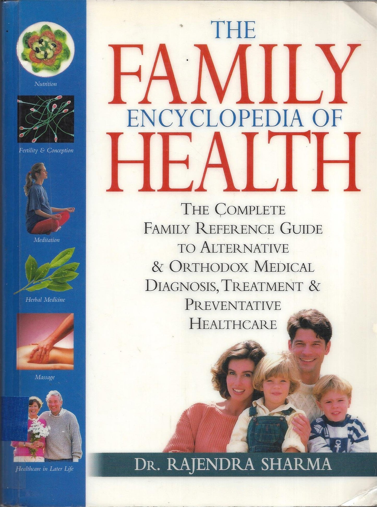 The Family Encyclopedia of Health: The Complete Family Reference Guide to Alternative & Orthodox Medical Diagnosis, Treatment & Preventative Healthcare