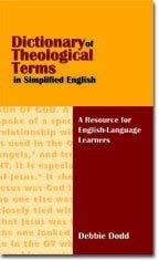 Dictionary of Theological Terms in Simplified English : A Resource for English-Language Learners