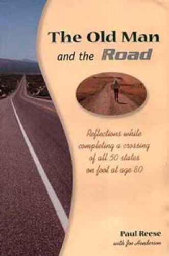 The Old Man and the Road: Reflections While Completing a Crossing of All 50 States on Foot at Age 80
