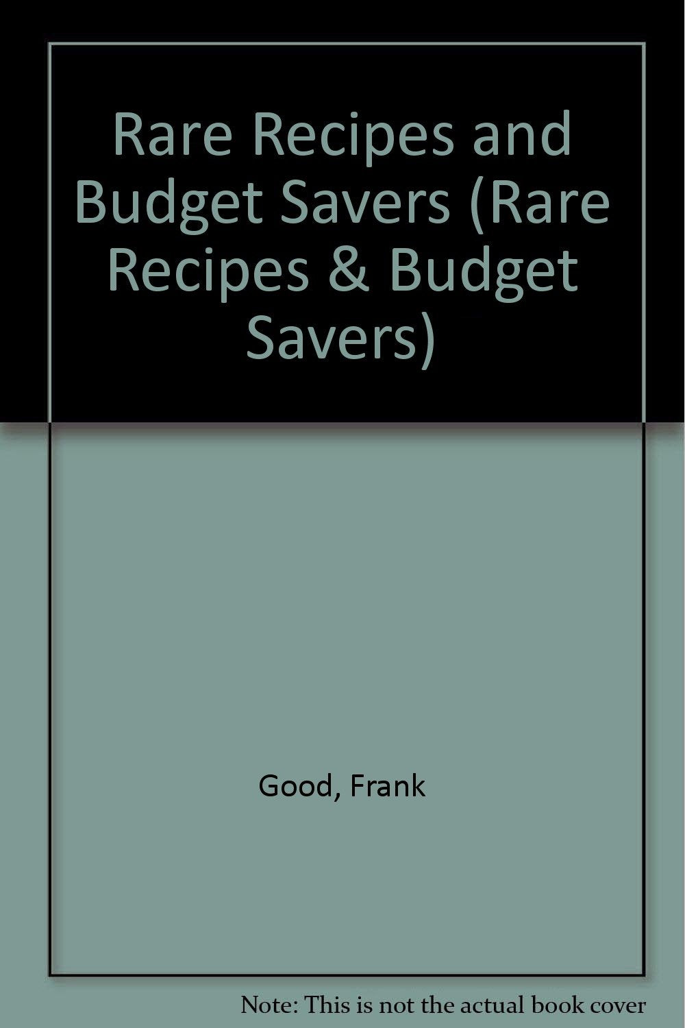 Rare Recipes and Budget Savers (Rare Recipes & Budget Savers)