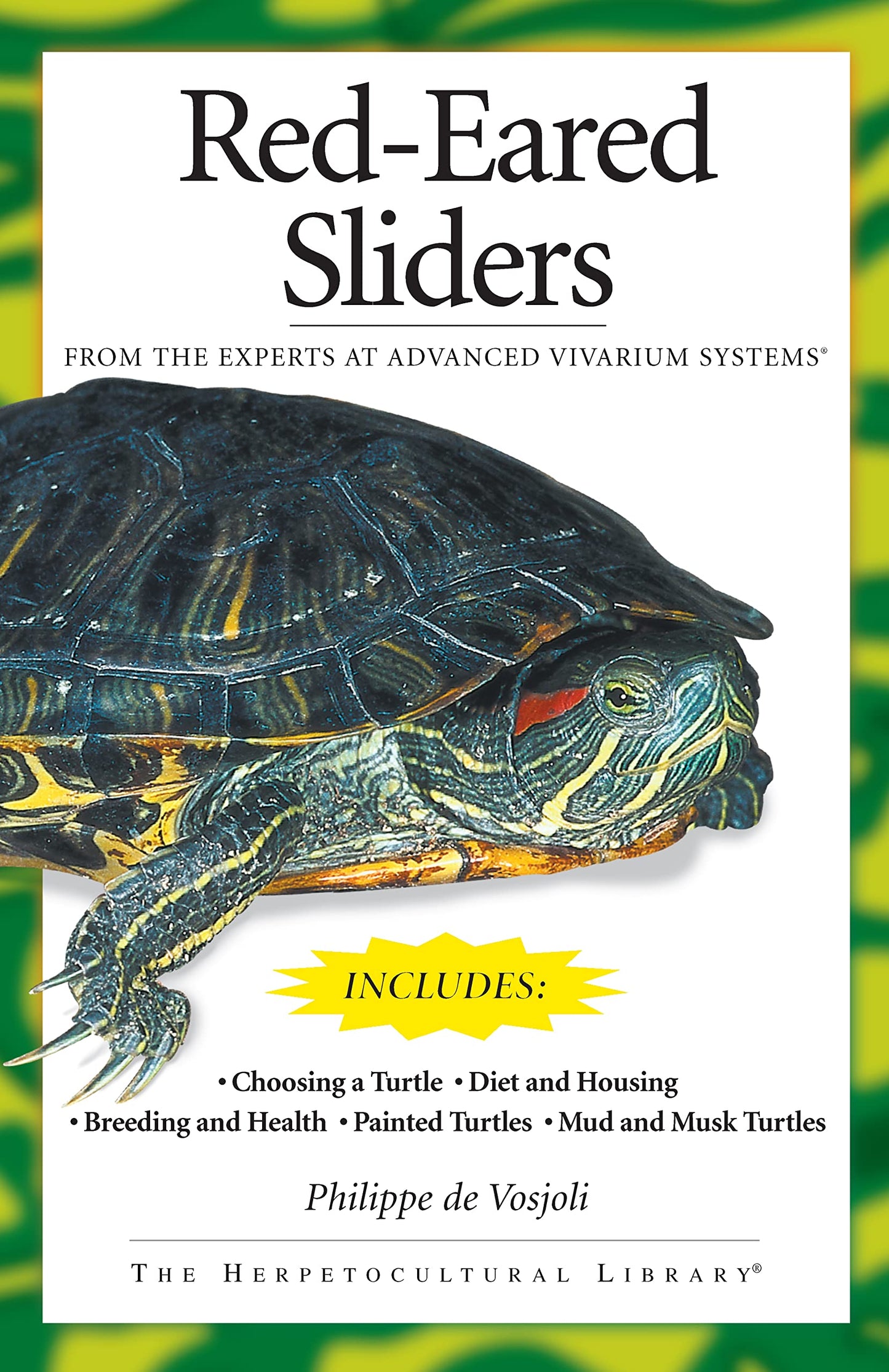 Red-Eared Sliders: From the Experts at Advanced Vivarium Systems (CompanionHouse Books) Choosing a Turtle, Diet, Housing, Breeding, Health, and Painted, Mud, and Musk Turtles