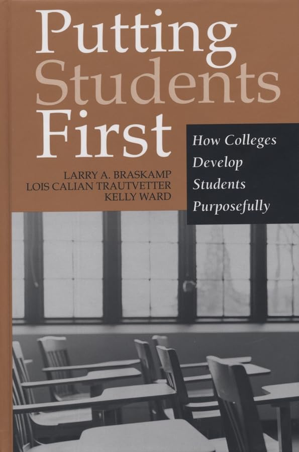 Putting Students First: How Colleges Develop Students Purposefully (JB - Anker Series)