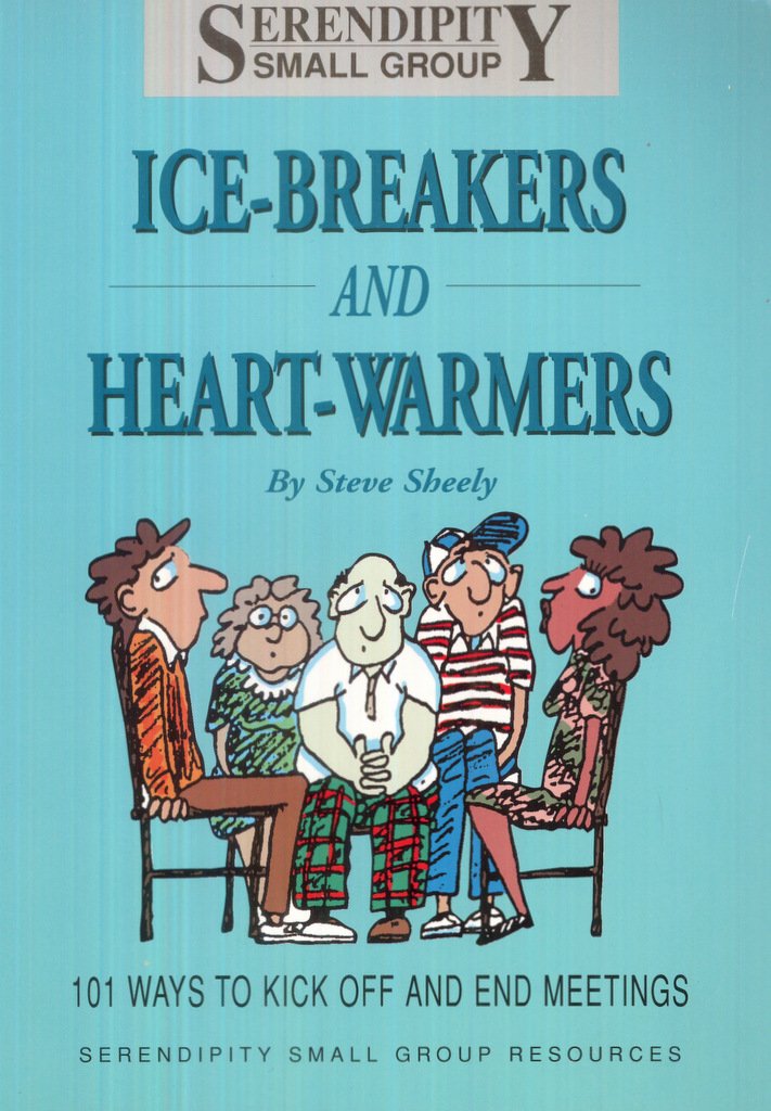 Ice-Breakers and Heart-Warmers: 101 Ways to Kick Off and End Meetings