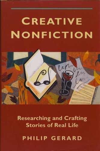 Creative Nonfiction: Researching and Crafting Stories of Real Life