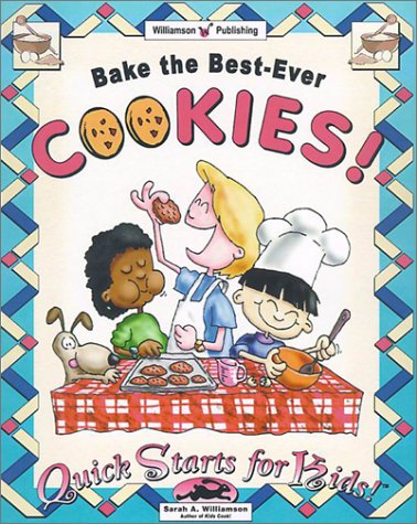 Bake The Best Ever Cookies (Quick Starts for Kids!)