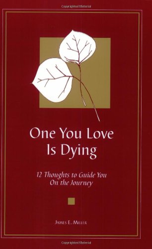 One You Love Is Dying: 12 Thoughts to Guide You On the Journey