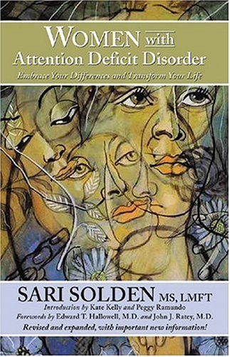 Women With Attention Deficit Disorder: Embrace Your Differences and Transform Your Life