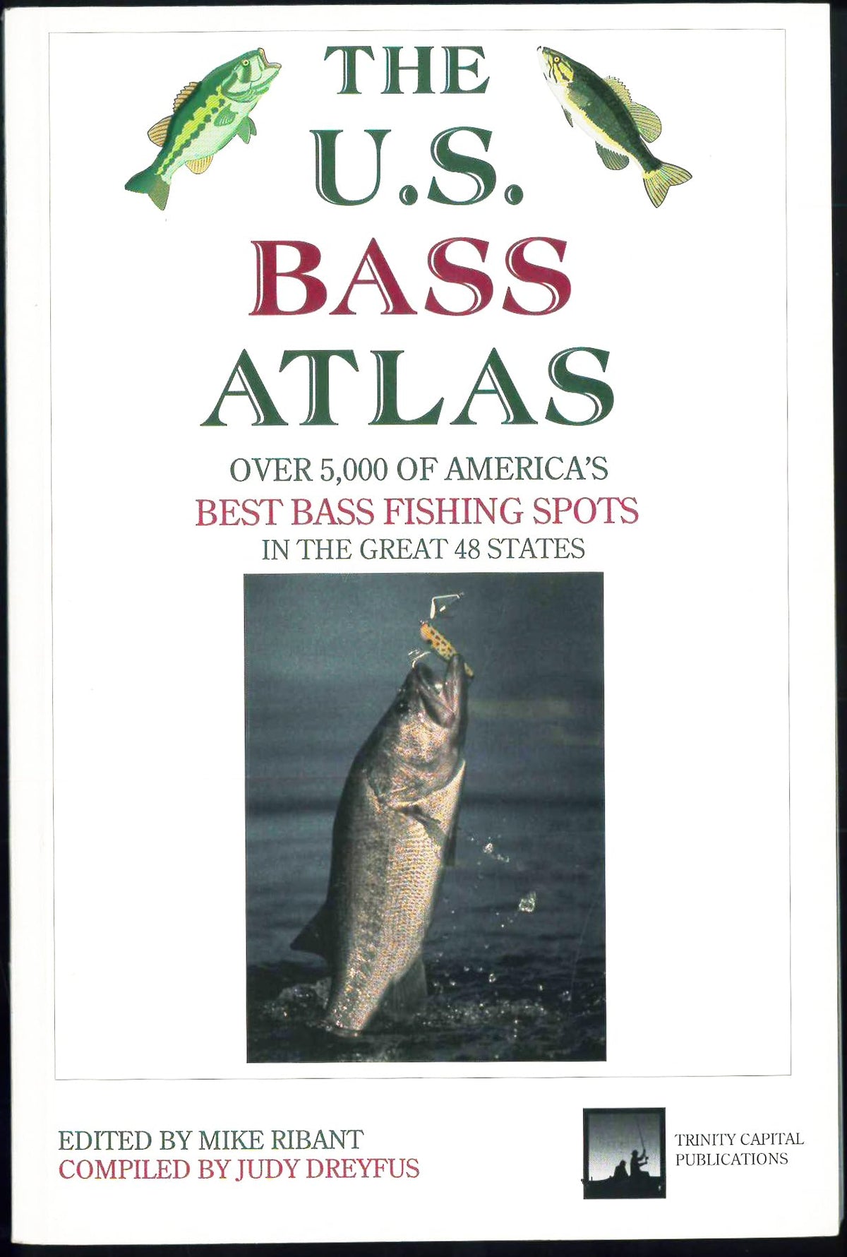 The U.S. bass atlas: Over 5,000 of America's best bass fishing spots in the great 48 states