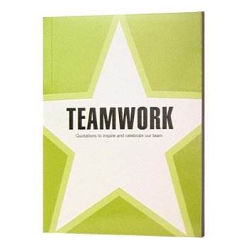 Teamwork - Quotations to Inspire and Celebrate Our Team