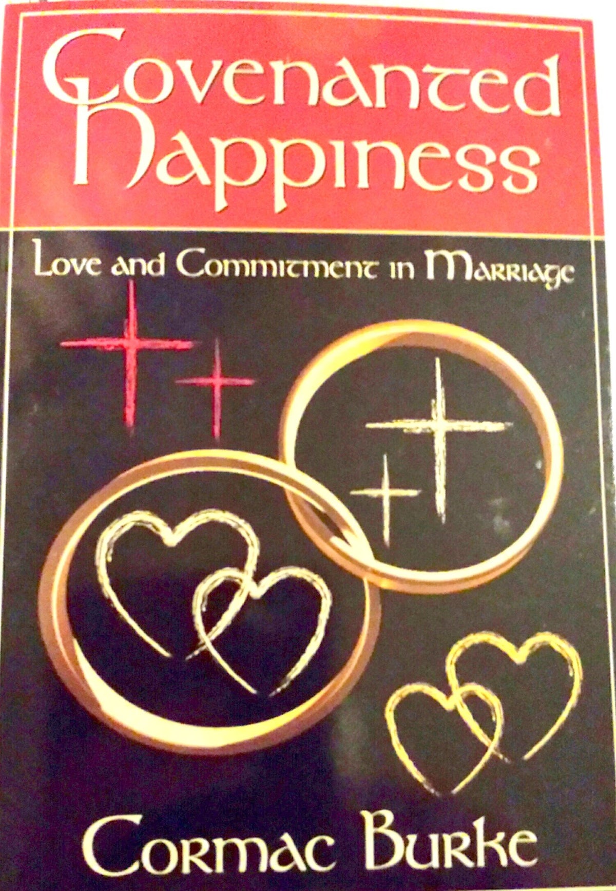 Covenanted Happiness: Love and Commitment in Marriage