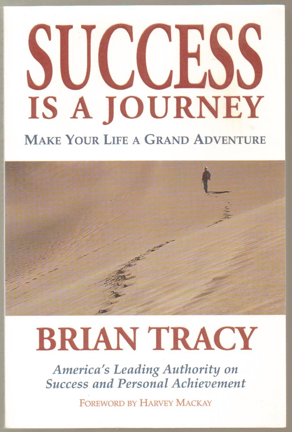 Success Is a Journey : Making Your Life A Grand Adventure