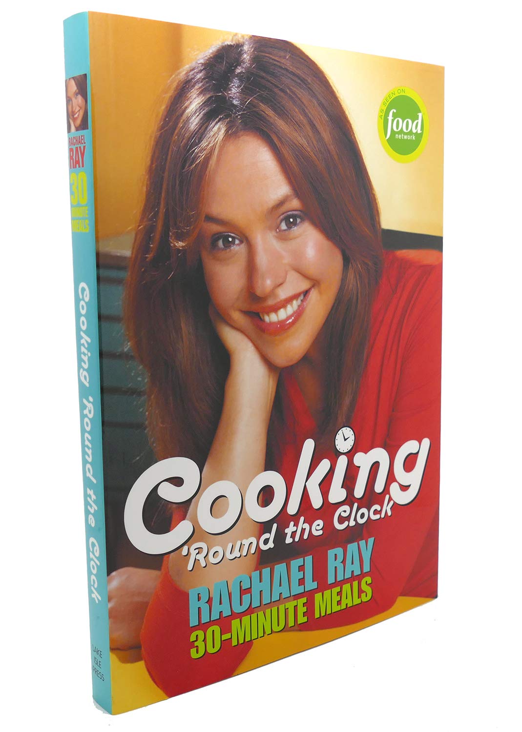 Cooking 'Round the Clock: Rachael Ray's 30-Minute Meals