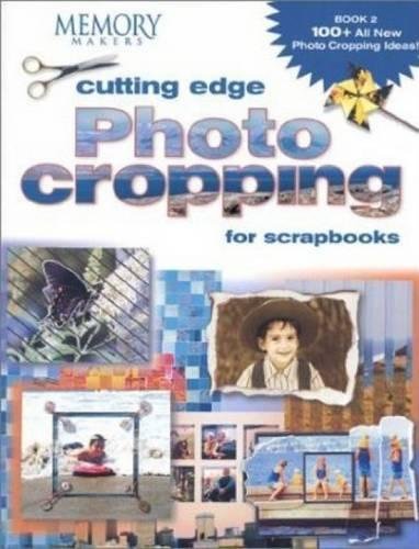 Cutting Edge Photo Cropping for Scrapbooks, Book 2