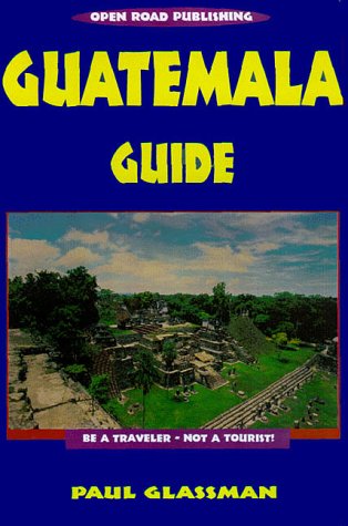 Guatemala Guide, 11th Edition (Open Road Travel Guides)
