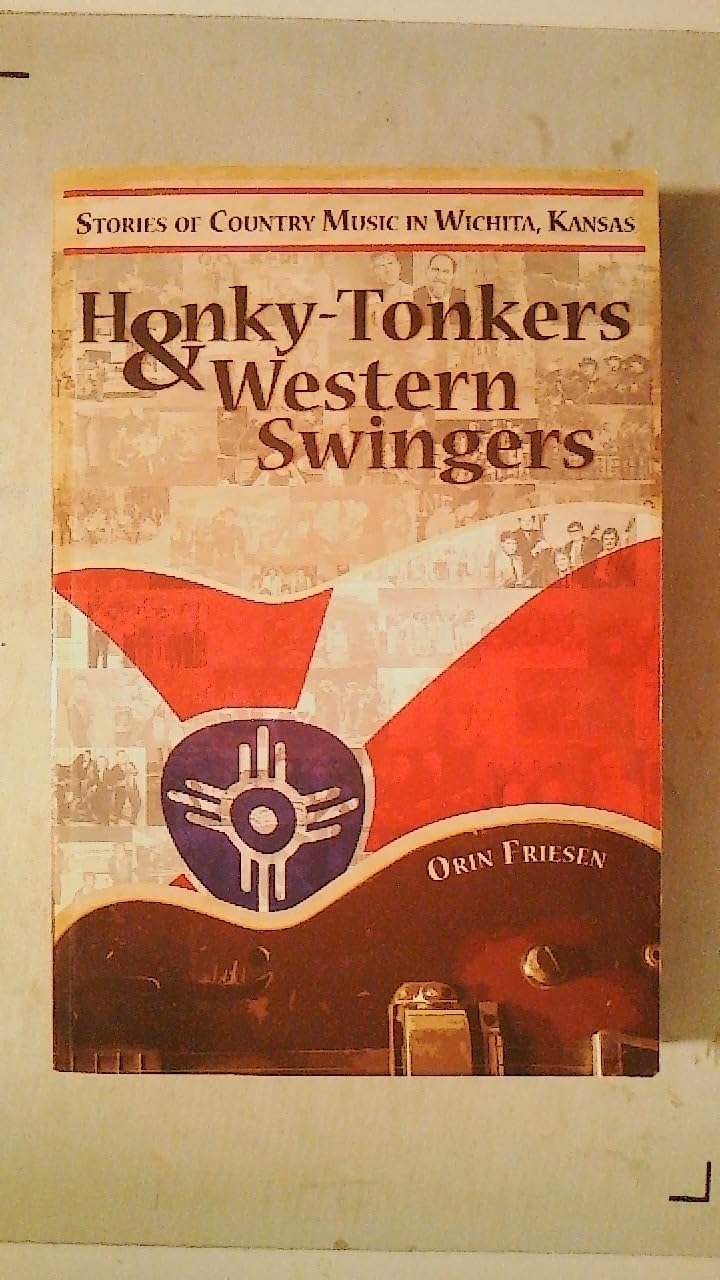 Honky-Tonkers & Western Swingers: Stories of Country Music In Wichita, Kansas