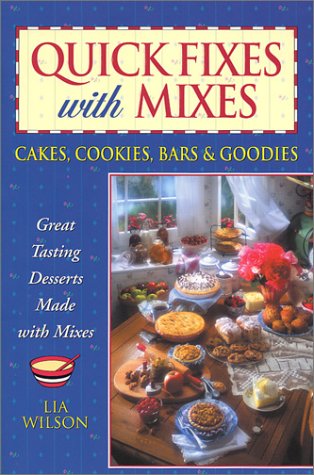 Quick Fixes with Mixes: Cakes, Cookies, Bars & Goodies