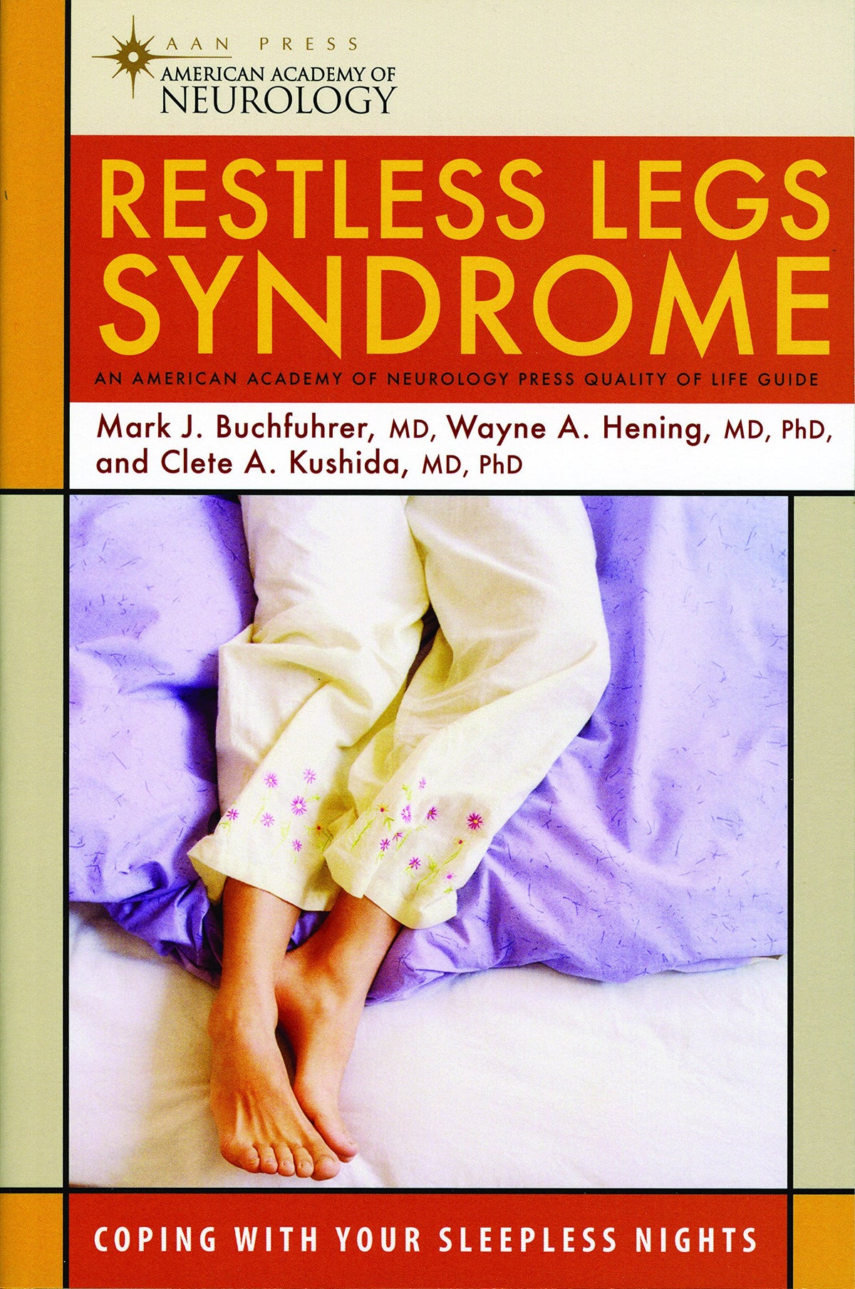 Restless Legs Syndrome: Coping with Your Sleepless Nights (American Academy of Neurology Press Quality of Life Guides)
