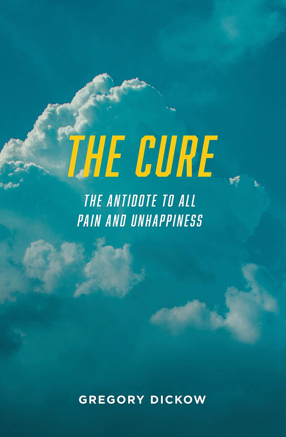 The Cure: The Antidote to All Pain and Unhappiness