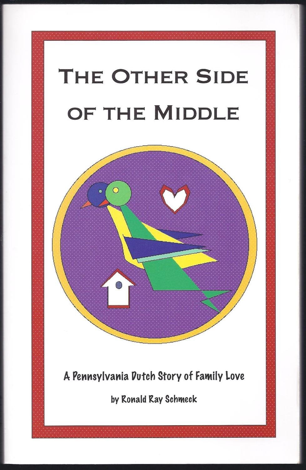The Other Side of the Middle: A Pennsylvania Dutch Story of Family Love