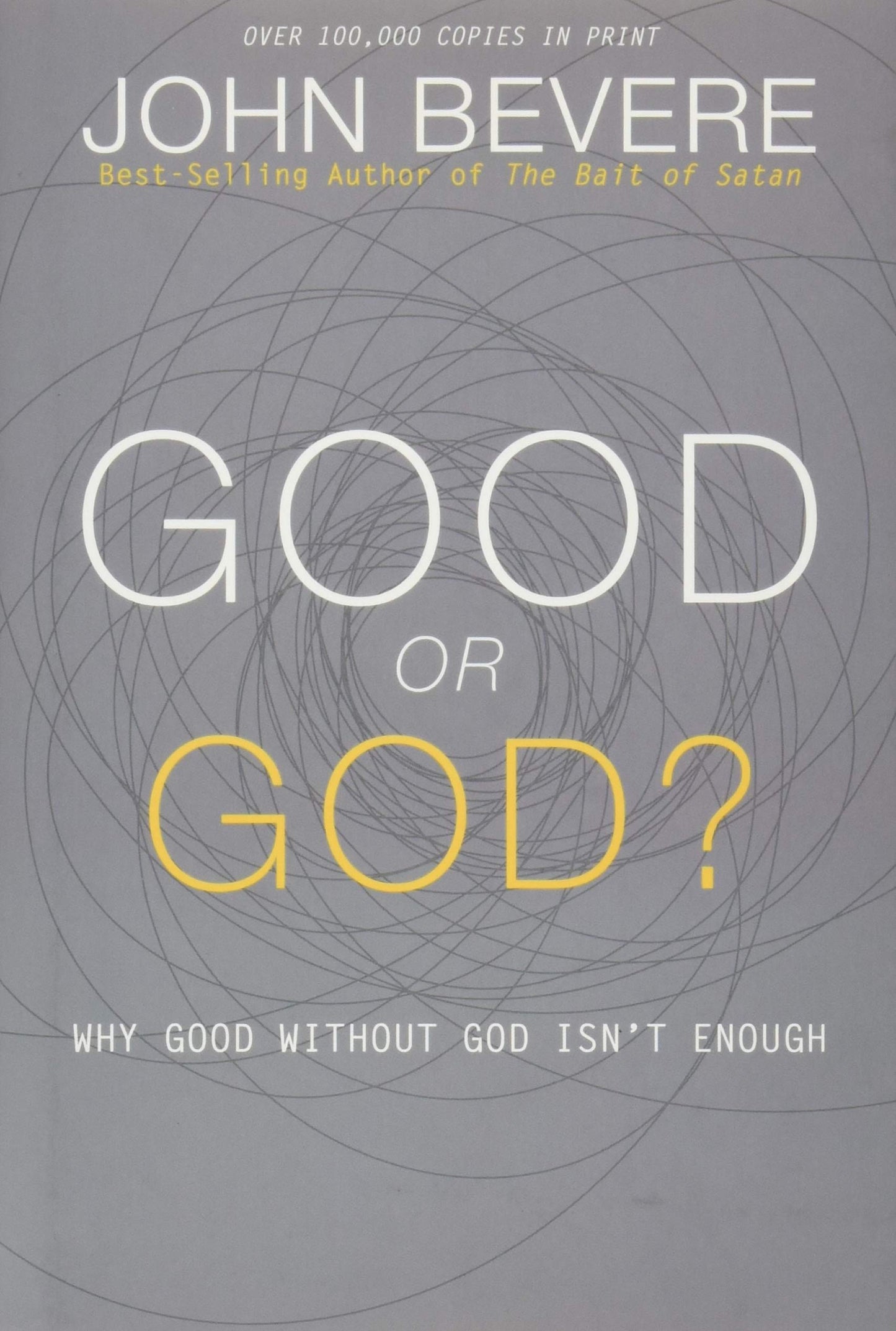 Good or God?: Why Good Without God Isn’t Enough