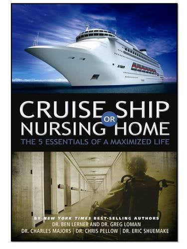 Cruise Ship or Nursing Home: The 5 Essentials of a Maximized Life