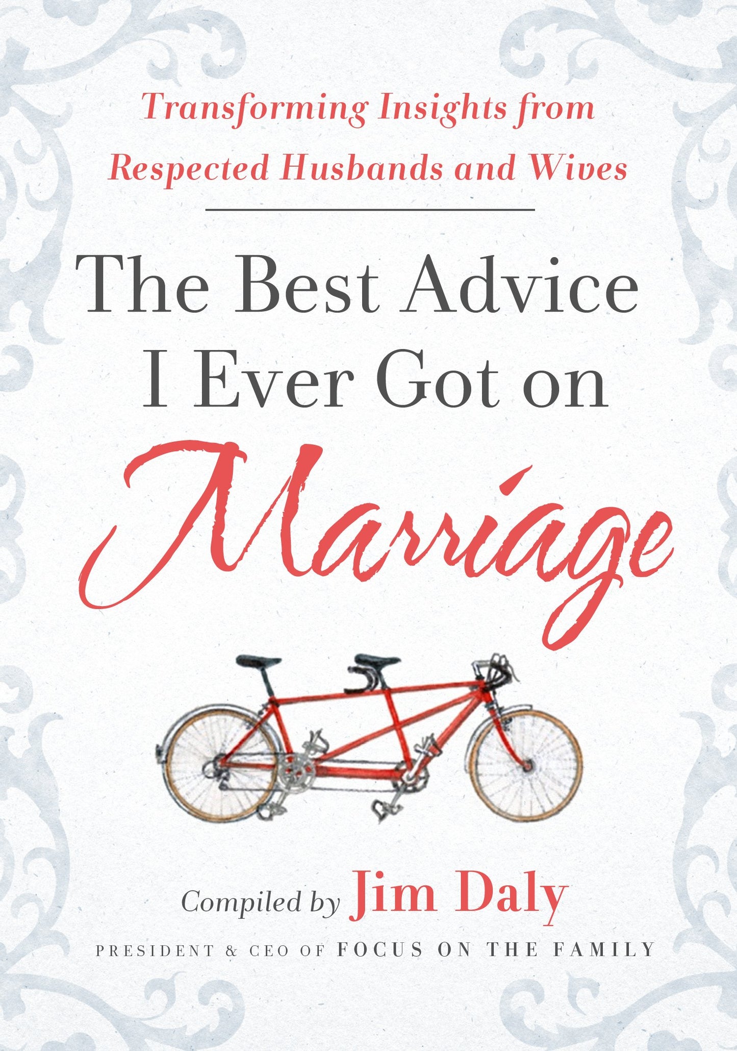 The Best Advice I Ever Got on Marriage: Transforming Insights from Respected Husbands & Wives