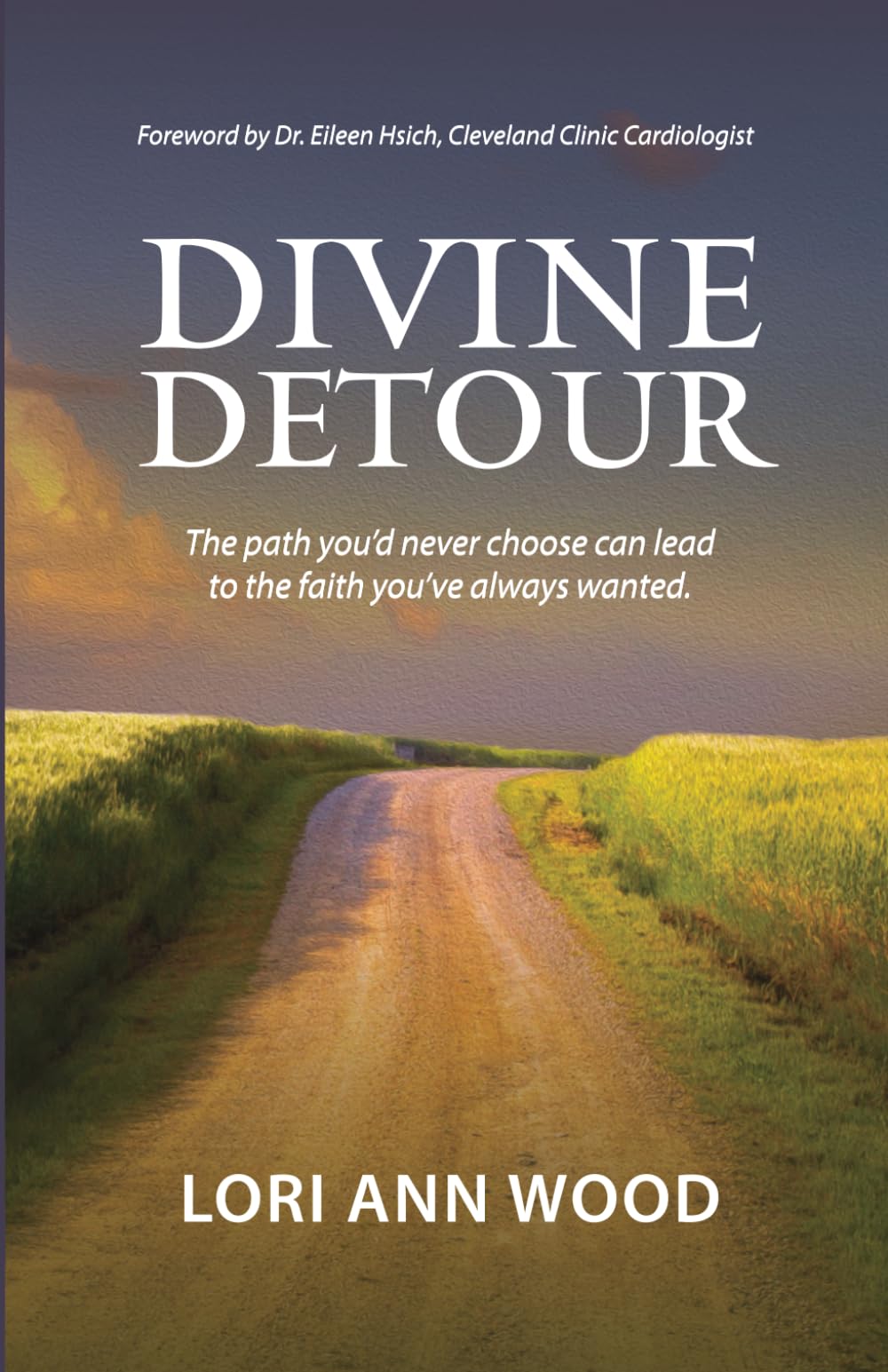 Divine Detour: The path you'd never choose can lead to the faith you've always wanted