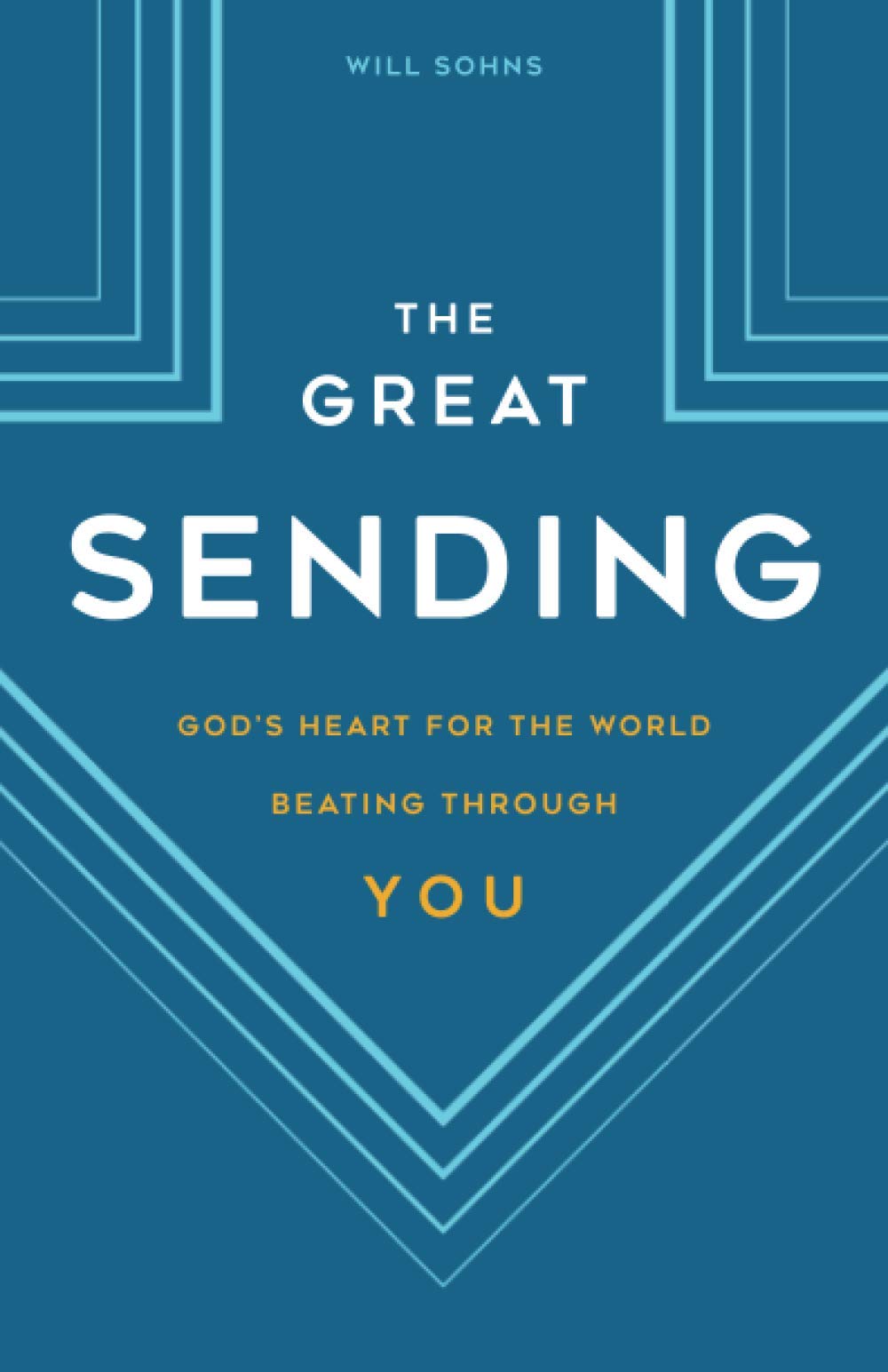 The Great Sending: God's Heart for the World Beating Through You