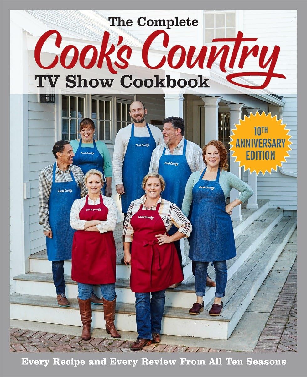 The Complete Cook's Country TV Show Cookbook 10th Anniversary Edition: Every Recipe and Every Review From All Ten Seasons (COMPLETE CCY TV SHOW COOKBOOK) - 8336