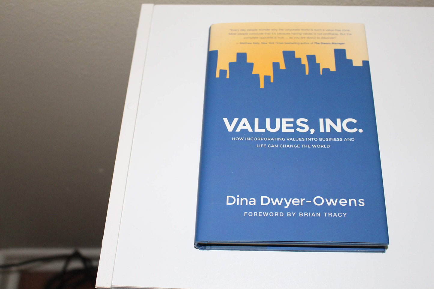 Values, Inc.: How Incorporating Values into Business and Life Can Change the World