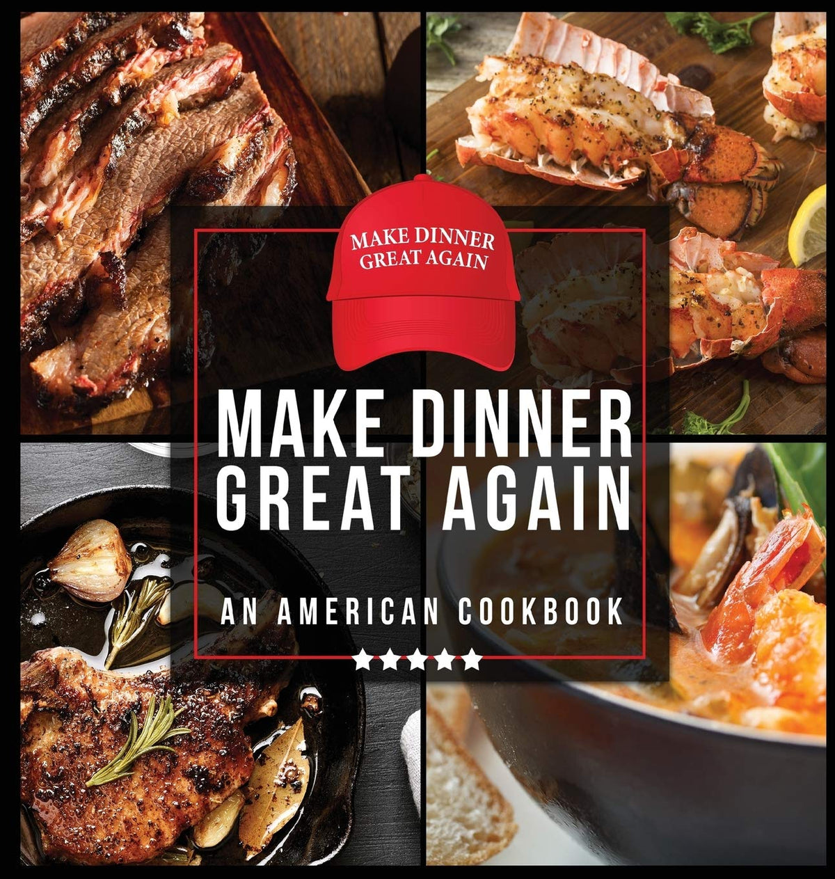 Make Dinner Great Again - An American Cookbook: 40 Recipes That Keep Your Favorite President's Mind, Body, and Soul Strong - A Funny White Elephant Goodie for Men and Women