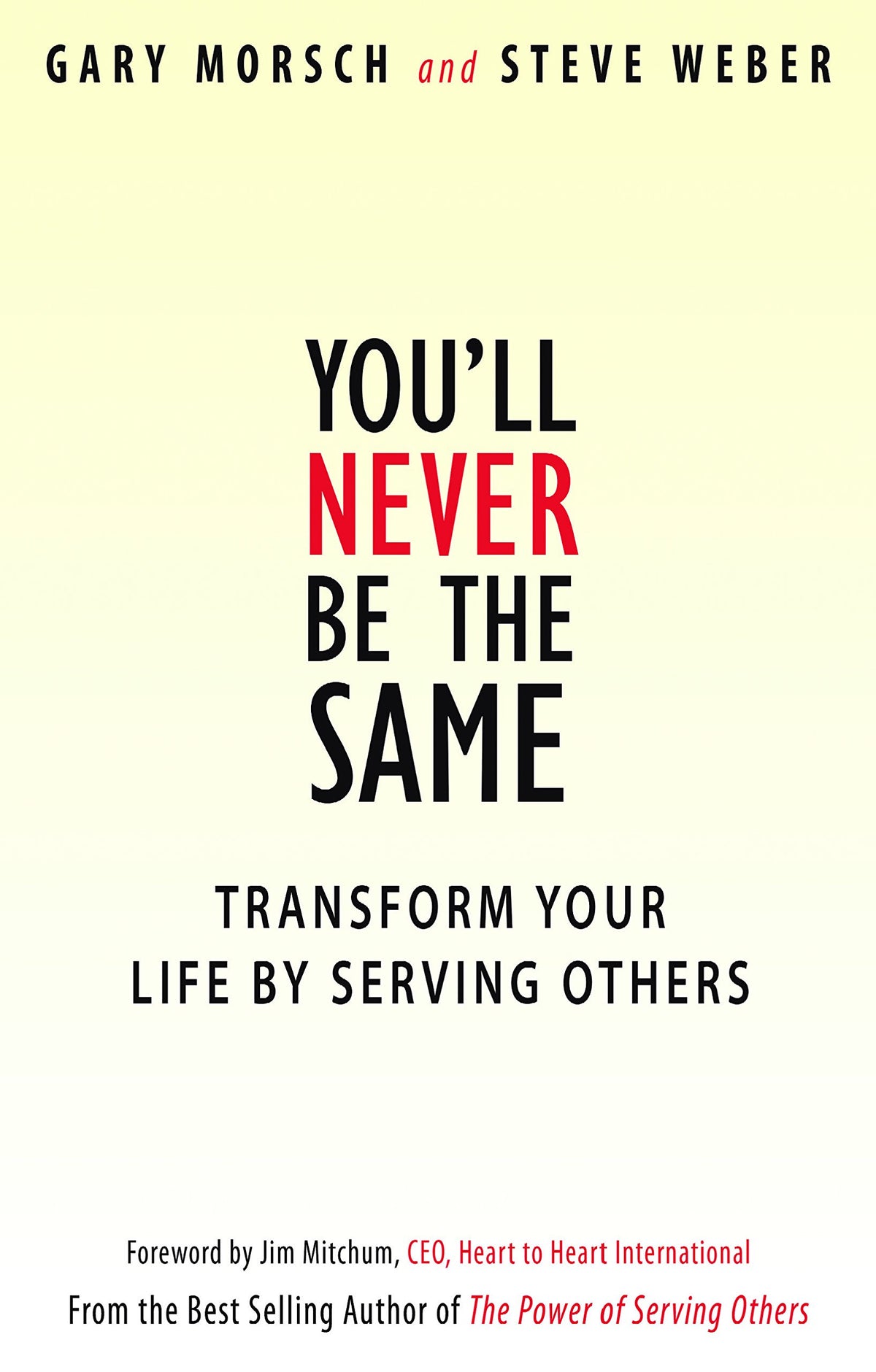 You'll Never Be the Same: Transform Your Life By Serving Others