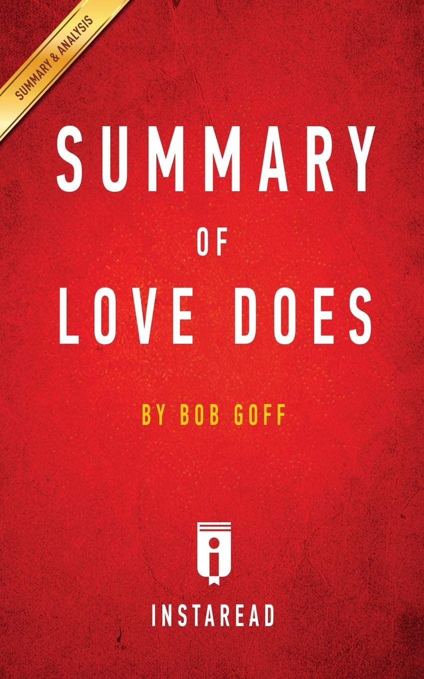 Summary of Love Does: by Bob Goff | Includes Analysis