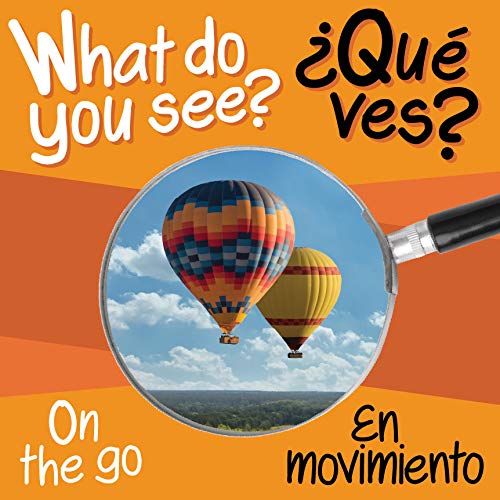 What Do You See: On the Go / En movimiento (English and Spanish Edition)