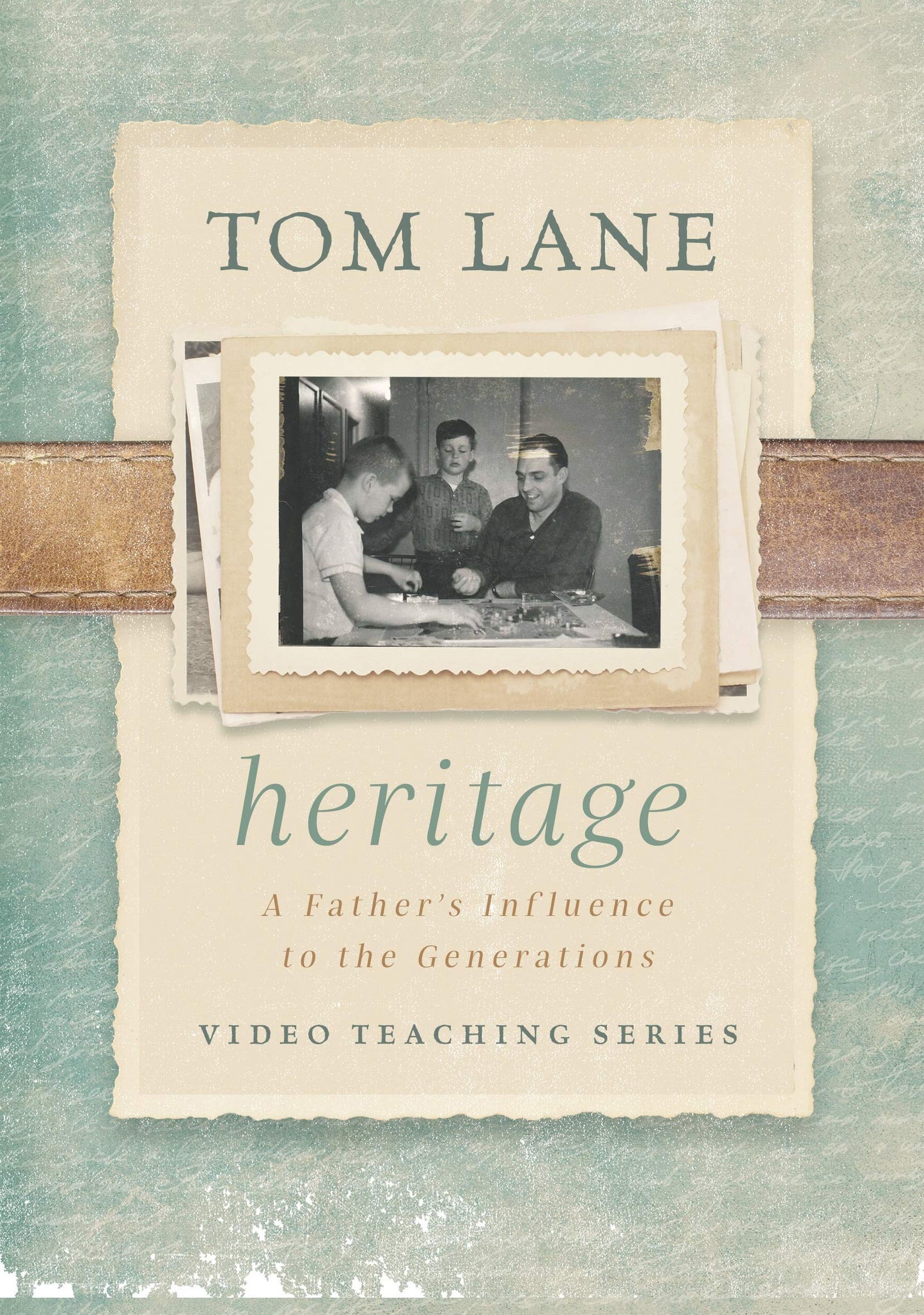 Heritage: A Father’s Influence to the Generations with Study Guide