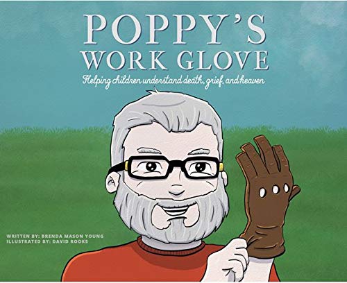 Poppy's Work Glove: Helping Children Understand Death, Grief, and Heaven