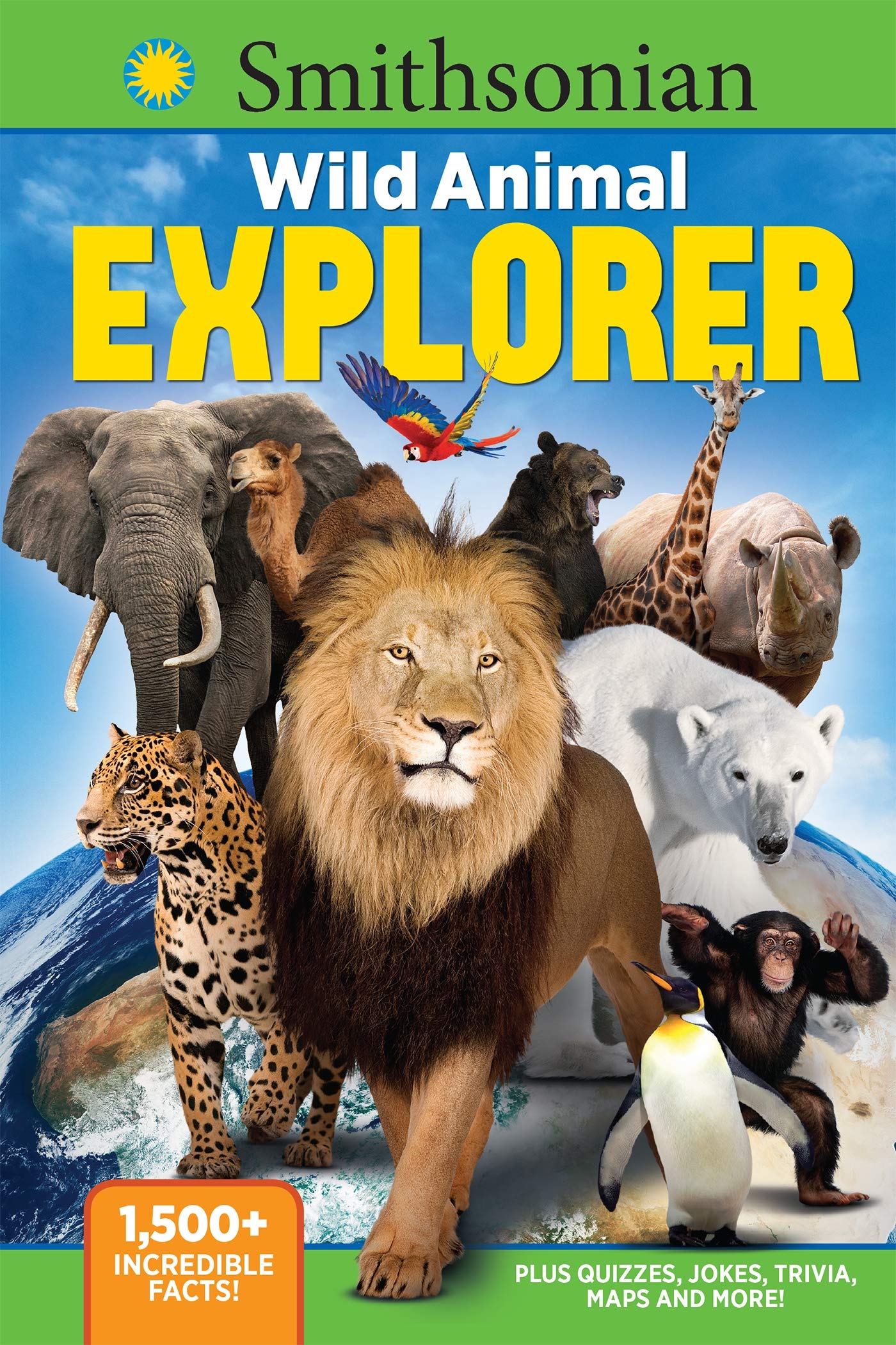 Smithsonian Wild Animal Explorer: 1500+ incredible facts, plus quizzes, jokes, trivia, maps and more!