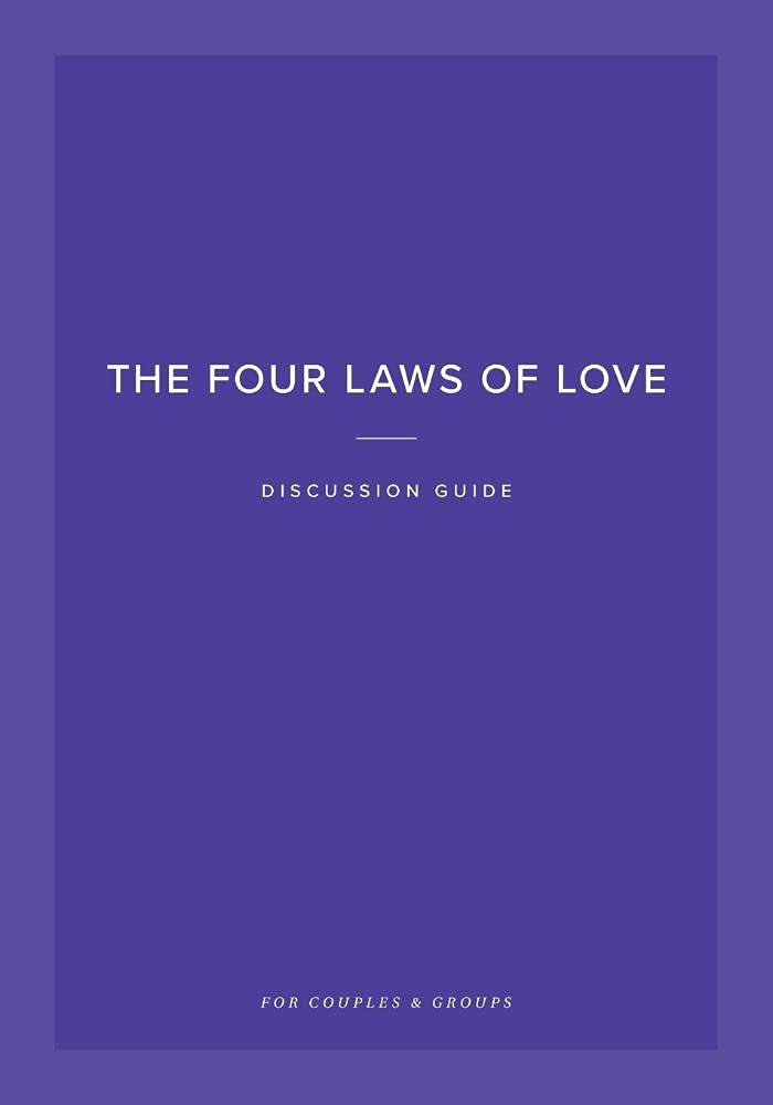 The Four Laws of Love Discussion Guide: For Couples & Groups