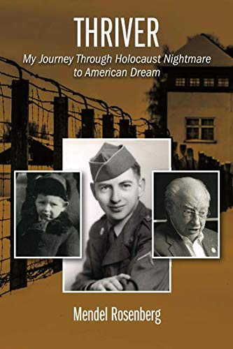 Thriver: My Journey Through Holocaust Nightmare to American Dream