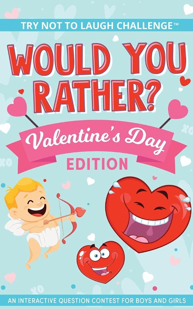 The Try Not to Laugh Challenge - Would You Rather? - Valentine's Day Edition: An Interactive Question Contest for Boys and Girls