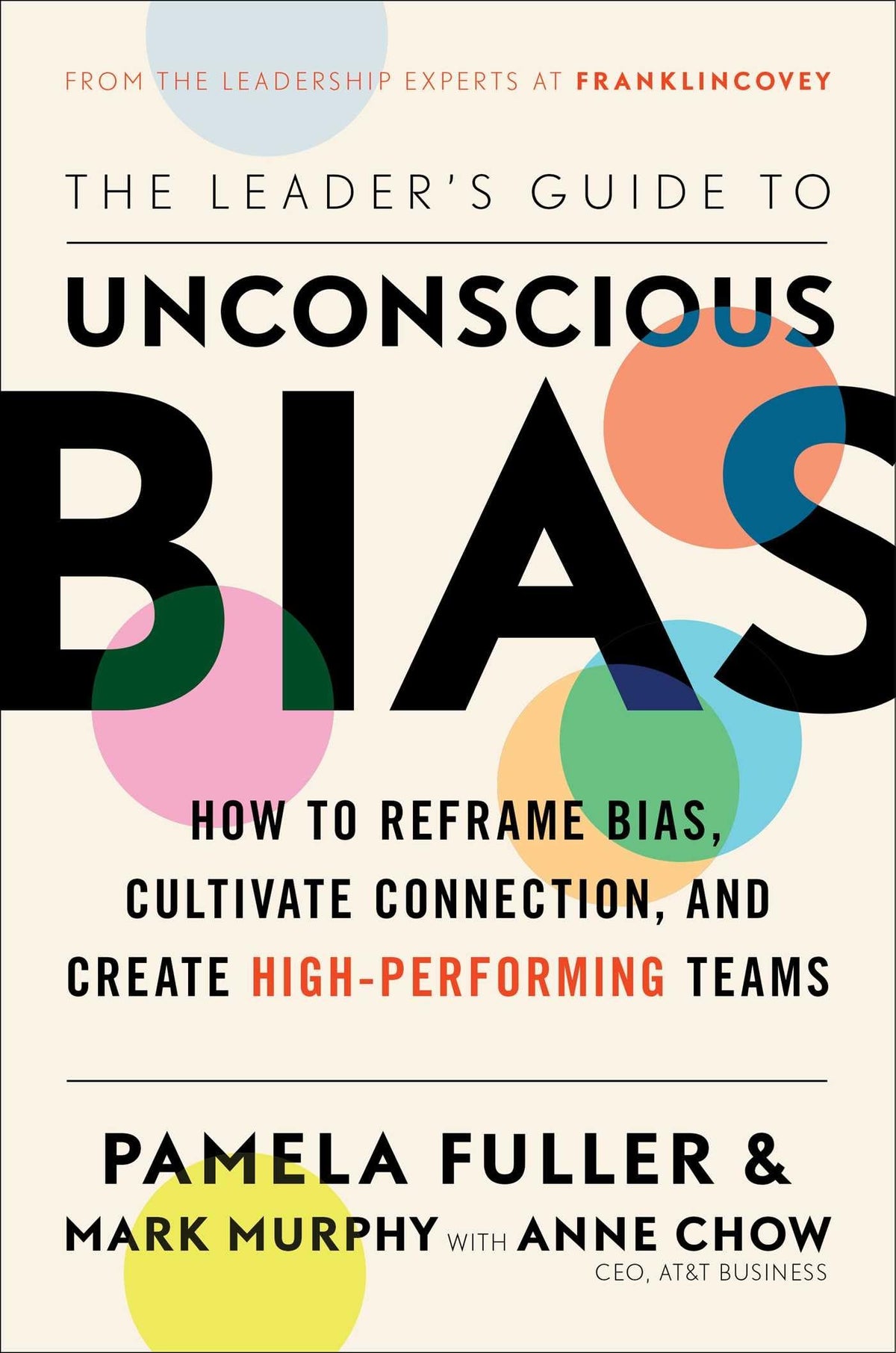 The Leader's Guide to Unconscious Bias: How To Reframe Bias, Cultivate Connection, and Create High-Performing Teams