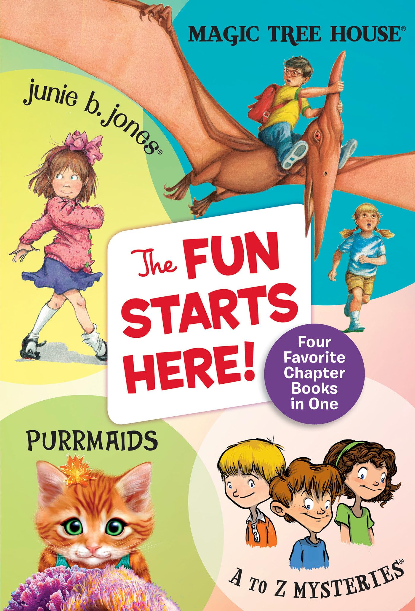 The Fun Starts Here!: Four Favorite Chapter Books in One: Junie B. Jones, Magic Tree House, Purrmaids,and A to Z Mysteries