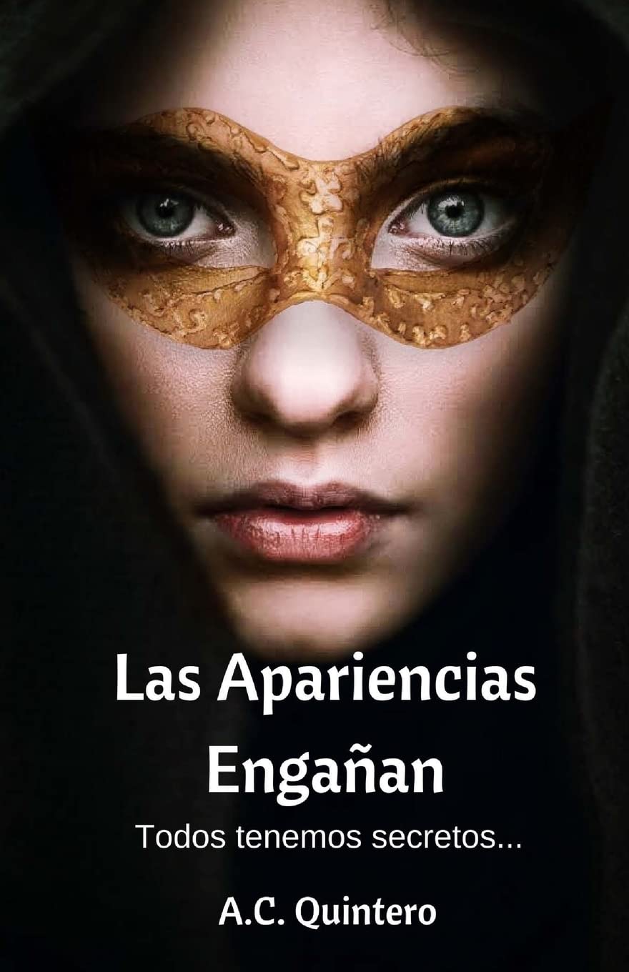 Las Apariencias Engaan: Todos tenemos secretos (Spanish Edition)