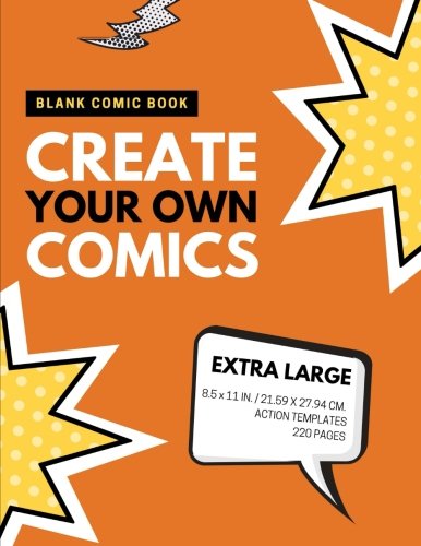 Blank Comic Book: Create Your Own Comics: Extra Large, 220 Pages, Action Templates (Blank Comic Book for Kids)